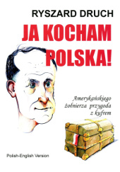 Okładka książki Ja kocham Polska! Amerykańskiego żołnierza przygoda z kufrem Ryszard Druch