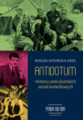 Okładka książki Antidotum. Historia amerykańskich seriali komediowych Magda Kosińska-Król