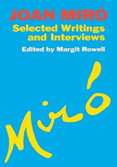 Okładka książki Joan Miro: Selected Writings and Interviews Joan Miró, Margit Rowell