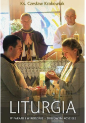 Okładka książki Liturgia w parafii i w rodzinie - Domowym Kościele Czesław Krakowiak