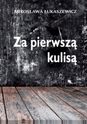 Okładka książki Za pierwszą kulisą Mirosława Łukaszewicz