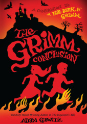 Okładka książki The Grimm Conclusion Adam Gidwitz