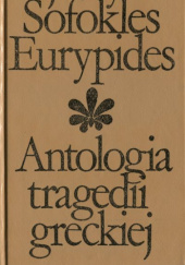 Okładka książki Antologia tragedii greckiej Ajschylos, Eurypides, Sofokles, Stanisław Stabryła