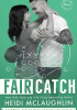 Okładka książki Fair Catch Heidi McLaughlin