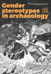 Okładka książki Gender stereotypes in archaeology Laura Coltofean-Arizancu, Bisserka Gaydarska, Uroš Matić