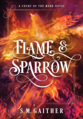 Okładka książki Flame and sparrow S.M. Gaither