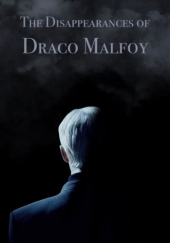 Okładka książki The Disappearances of Draco Malfoy Speechwriter