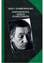 Okładka książki Wspomnienia moich pamiętników Jerzy Dobrowolski