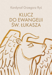Okładka książki Klucz do Ewangelii św. Łukasza Grzegorz Ryś