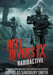 Okładka książki Hell Divers IX: Radioactive Nicholas Sansbury Smith