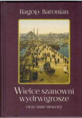 Okładka książki Wielce Szanowni Wydrwigrosze oraz inne utwory Hagop Baronian