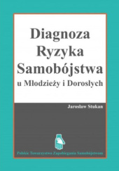Okładka książki Diagnoza ryzyka samobójstwa u młodzieży i dorosłych Jarosław Stukan