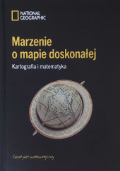 Okładka książki Marzenie o mapie doskonałej. Kartografia i matematyka Raúl Ibáñez