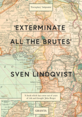 Okładka książki “Exterminate All the Brutes” One Man’s Odyssey into the Heart of Darkness and the Origins of European Genocide Sven Lindqvist