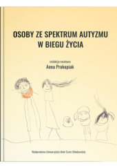 Okładka książki Osoby ze spektrum autyzmu w biegu życia Anna Prokopiak