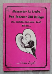 Pan Tadeusz XIII Księga (noc poślubna Tadeusza i Zosi),Mrówki... i inne bajki