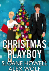 Okładka książki Christmas Playboy Sloane Howell, Alex Wolf