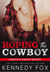 Okładka książki Roping the Cowboy Kennedy Fox