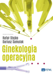 Okładka książki Ginekologia operacyjna Dariusz Samulak, Rafał Stojko