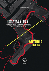 Okładka książki Statale 106. Viaggio sulle strade segrete della ’ndrangheta Antonio Talia