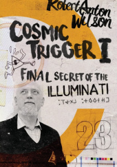 Okładka książki Cosmic Trigger I: Final Secret of the Illuminati Robert Anton Wilson