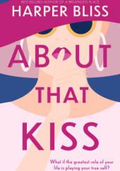 Okładka książki About That Kiss Harper Bliss