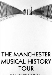 Okładka książki The Manchester Musical History Tour Phill Gatenby, Craig Gill