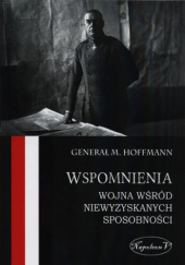 Okładka książki Wspomnienia. Wojna wśród niewyzyskanych sposobności Max Hoffmann
