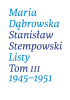 Okładka książki Listy. Tom 3. 1945-1951 Maria Dąbrowska,&nbsp;Stanisław Stempowski