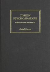 Okładka książki Time in Psychoanalysis. Some contradictory aspects André Green
