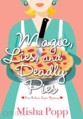 Okładka książki Magic, Lies, and Deadly Pies Misha Popp