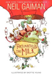 Okładka książki Fortunately, the Milk Neil Gaiman