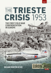 Okładka książki The Trieste Crisis 1953  The First Cold War Confrontation in Europe Bojan Dimitrijevic