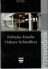 Okładka książki Fabryka Emalia Oskara Schindlera Monika Bednarek, Anna Marszałek