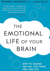 Okładka książki The Emotional Life of Your Brain Sharon Begley, Richard J. Davidson