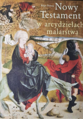 Okładka książki Nowy Testament w arcydziełach malarstwa Régis Debray