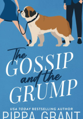 Okładka książki The Gossip and The Grump Pippa Grant