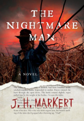Okładka książki The Nightmare Man: A Novel J.H. Markert