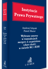 Okładka książki Wybrane umowy w transakcjach mergers & acquisitions (share deals) w świetle KC i KSH Paweł Mazur, Andrzej Szlęzak