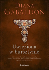 Okładka książki Uwięziona w bursztynie Diana Gabaldon