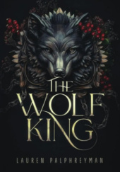 Okładka książki The Wolf King Lauren Palphreyman