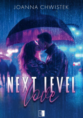 Okładka książki Next Level Love Joanna Chwistek