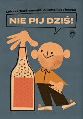 Nie pij dziś! - Łukasz Tchórzewski