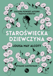 Okładka książki Staroświecka dziewczyna Louisa May Alcott