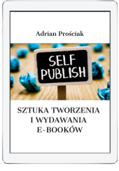 Okładka książki Sztuka tworzenia i wydawania e-booków Adrian Prościak