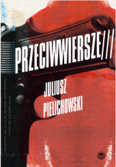 Okładka książki Przeciwwiersze Juliusz Pielichowski