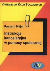 Okładka książki Instrukcja kancelaryjna w pomocy społecznej Ryszard Majer