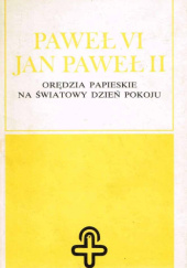 Okładka książki Orędzia papieskie na światowy dzień pokoju Jan Paweł II (papież), Paweł VI