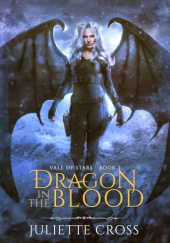 Okładka książki Dragon in the Blood Juliette Cross