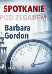 Okładka książki Spotkanie pod zegarem Barbara Gordon